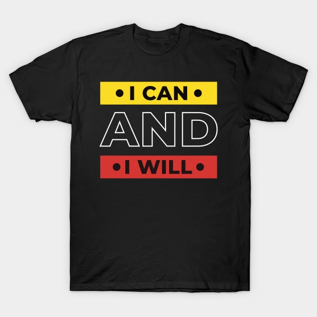 I can and I will, positive thinking T-Shirt by marina63
